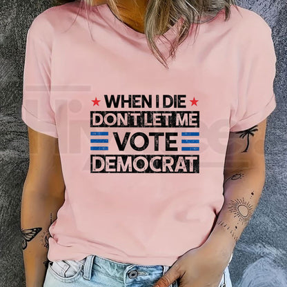 "Don't Let Me Vote Democrat" – Funny Sarcastic Political Graphic Top