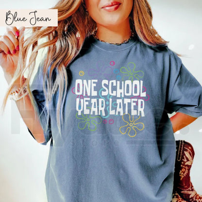 Comfort Colors® One School Year Later Teacher Shirt – Funny Last Day of School Tee