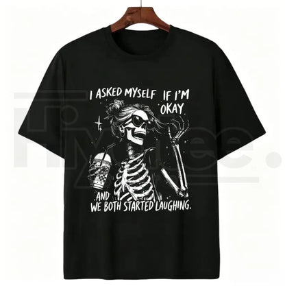 Asked Myself If I'm Okay We Both Start Laughing T-Shirt – Trendy Skeleton Graphic Tee