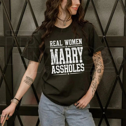 Real Women Marry T-Shirt – Funny Sarcastic Wife Graphic Tee
