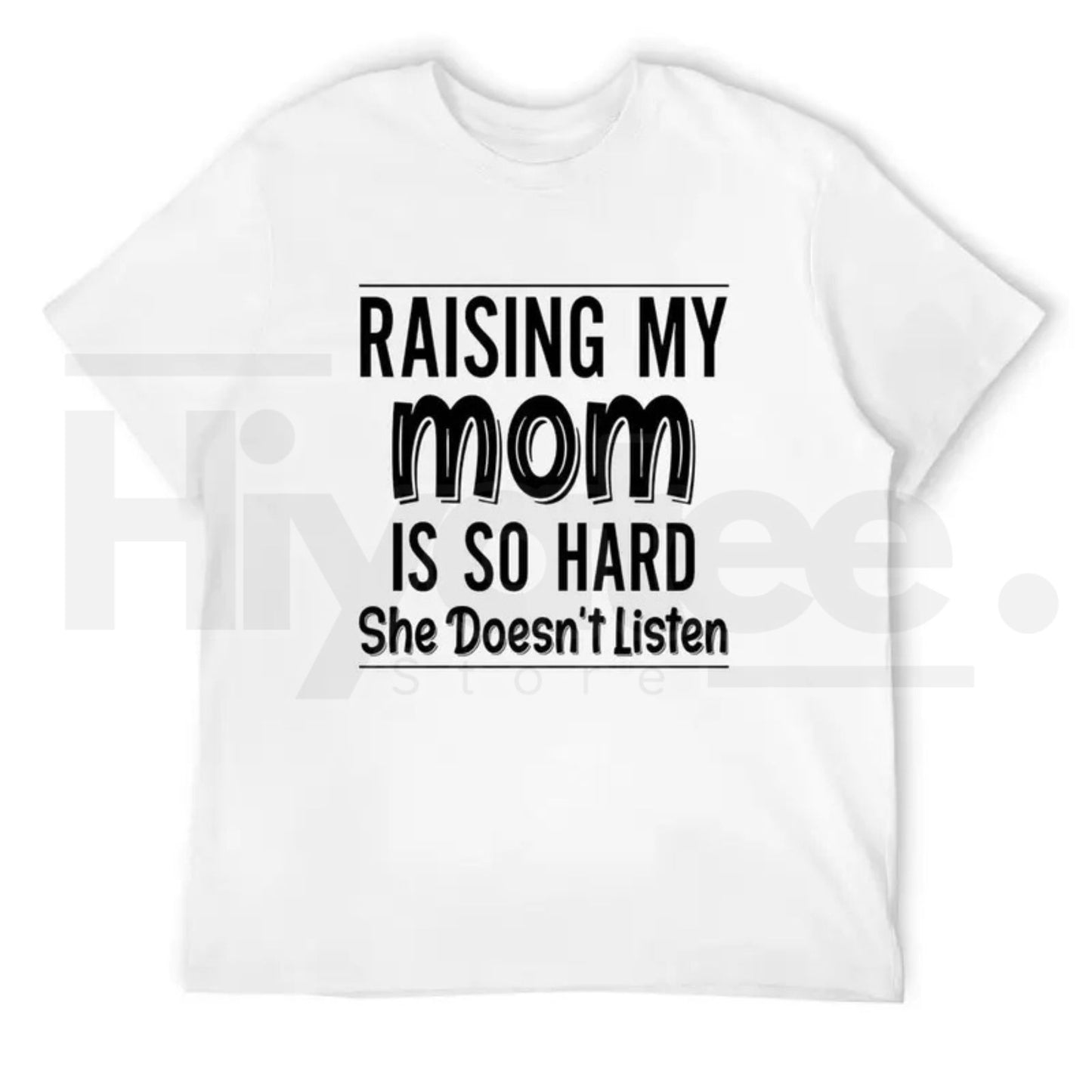 Raising My Mom Is So Hard T-Shirt – Funny Family Humor Cotton Tee