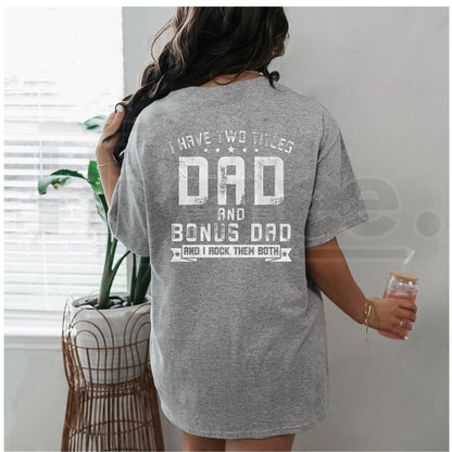 I Have Two Titles Dad and Bonus Dad T-Shirt – Men’s Organic Cotton Stepfather Bold Back Print Tee