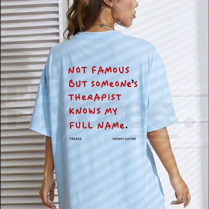 Not Famous But Someone's Therapist Knows My Full Name T-Shirt – Therapy Humor Tee