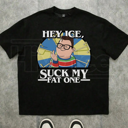 "Hey Ice Su.ch My Fat One" Funny Meme Shirt – Derek Sarcastic Graphic Tee