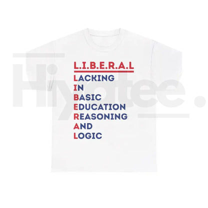 L.I.B.E.R.A.L. Acrostic Tee – Political Satire T-Shirt