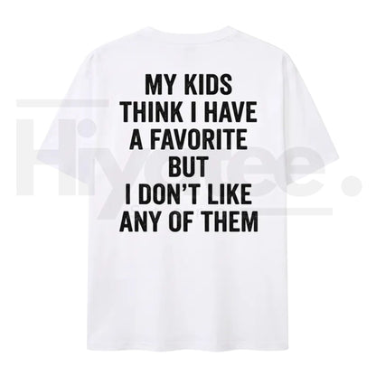 Funny My Kids Think I Have A Favorite T-Shirt – Sarcastic Parenting Humor Tee for Mom & Dad