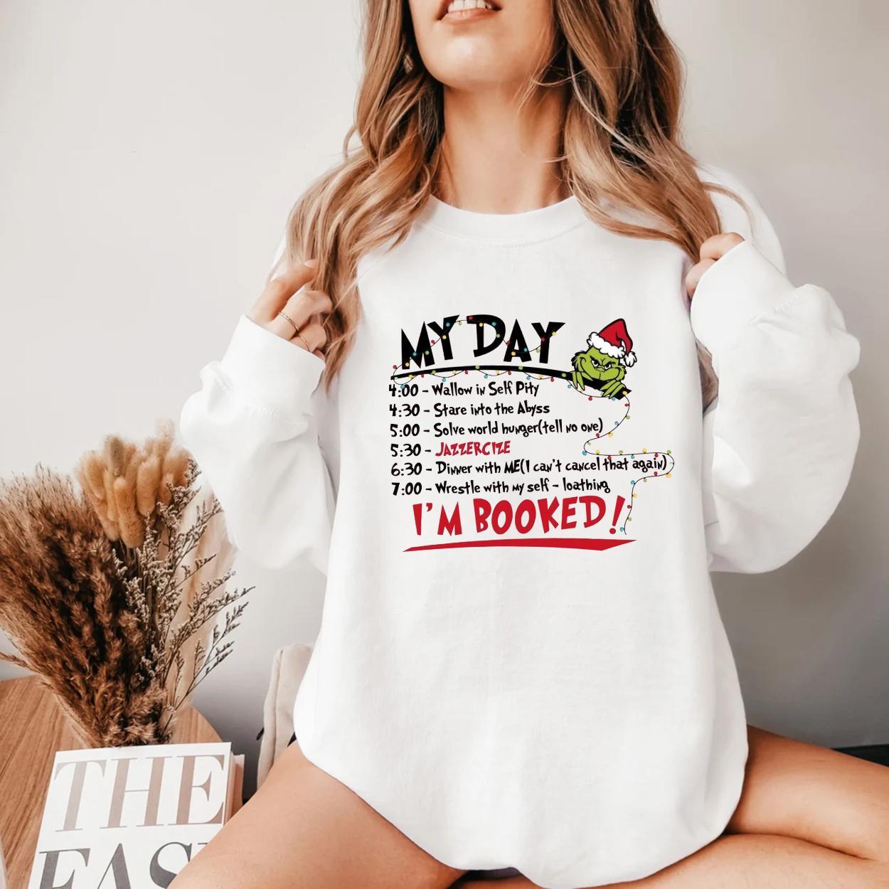 My Day I'm Booked Sweatshirt, The Grinch Christmas Sweatshirt, Womens Christmas Sweatshirt, Grinchmas Sweatshirt, Winter Sweatshirt - Unisex Cotton Fabric Shirt for Men and Women - Hiyatee