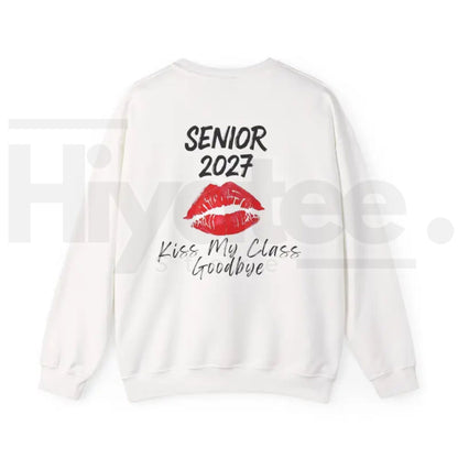 Senior 2027 Kiss My Class Goodbye Sweatshirt: Funny Graduation Senior Shirt
