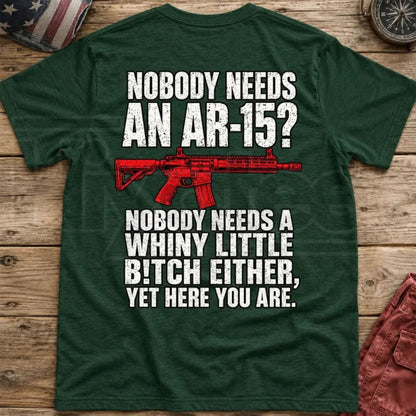 Nobody Needs An AR15 Back-Print T-Shirt – Pro 2nd Amendment Funny Graphic Tee