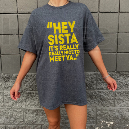 Hey Sista It’s Really Really Nice To Meet Ya T-Shirt – Y2K Movie Quote Graphic Tee