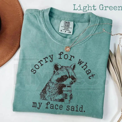 Comfort Colors® Sorry For What My Face Said Shirt – Sarcastic Raccoon Graphic Tee