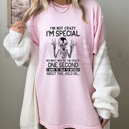 I'm Not Crazy I'm Special Graphic T-Shirt – Funny Skeleton Quote Sarcastic Tee