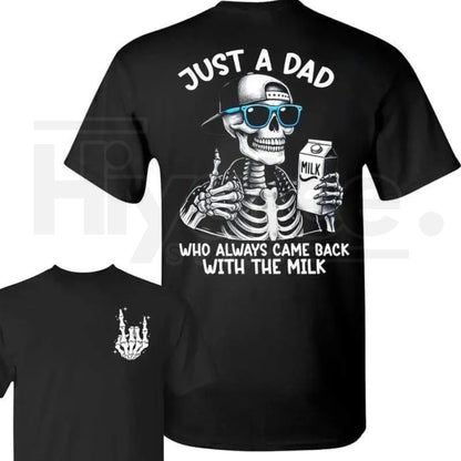Just A Dad Who Always Came Back With The Milk T-Shirt – 2-Sided Skeleton Father’s Day Tee