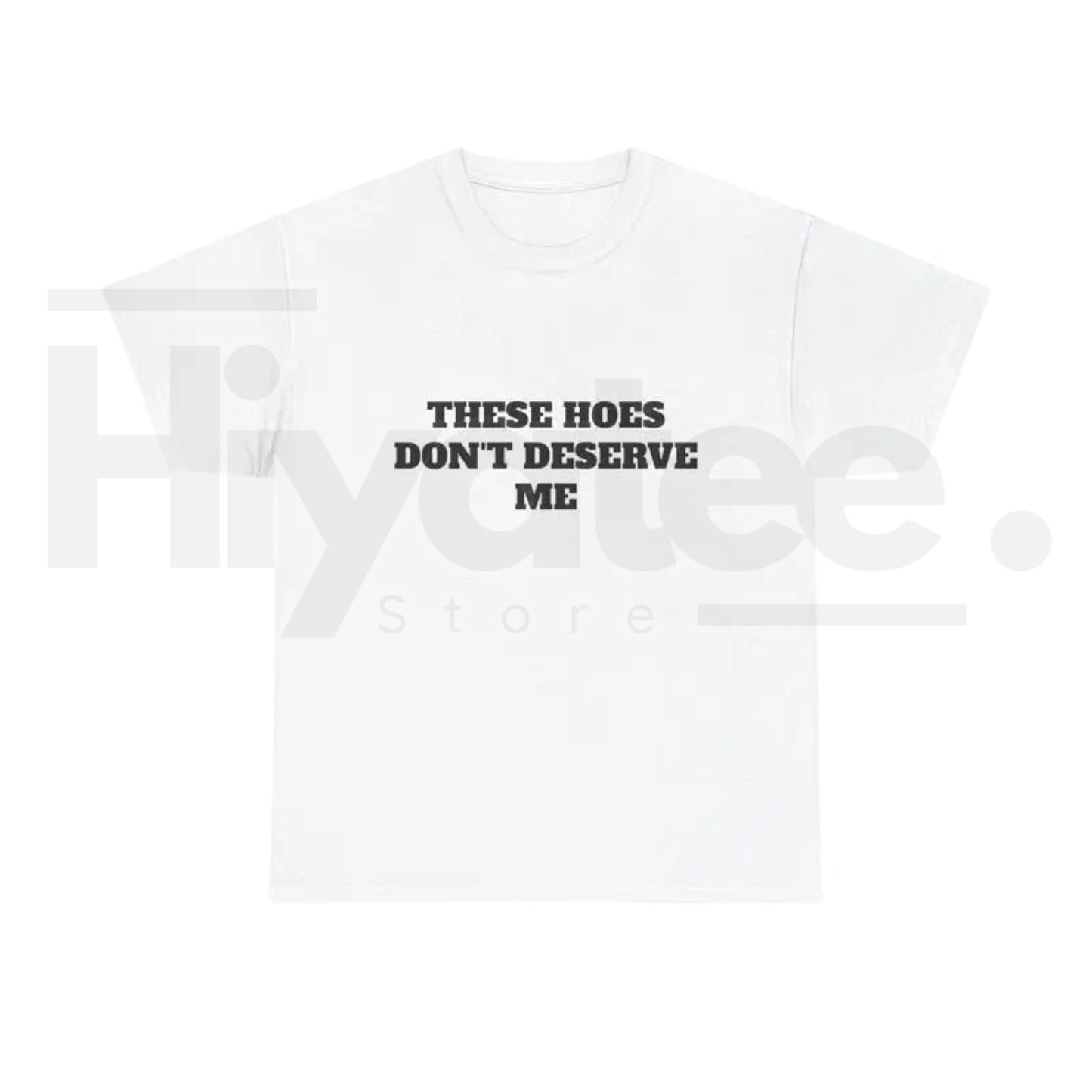 These Chicks Don't Deserve Me T-Shirt – Casual Classic Funny Sarcastic Graphic Tee
