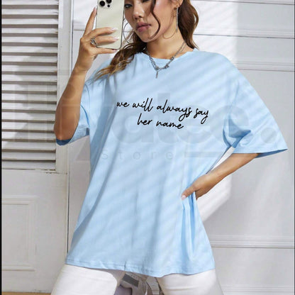 We Will Always Say Her Name T-Shirt – Powerful Social Justice Graphic Tee, Women's Empowerment & Activism Shirt