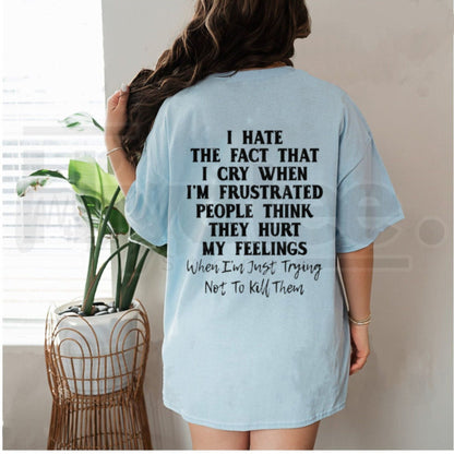 I Hate That I Cry When I'm Frustrated T-Shirt – Funny Relatable Mental Health Tee