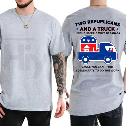 Two Republicans And A Truck T-Shirt – Funny Political Move To Canada Graphic Tee