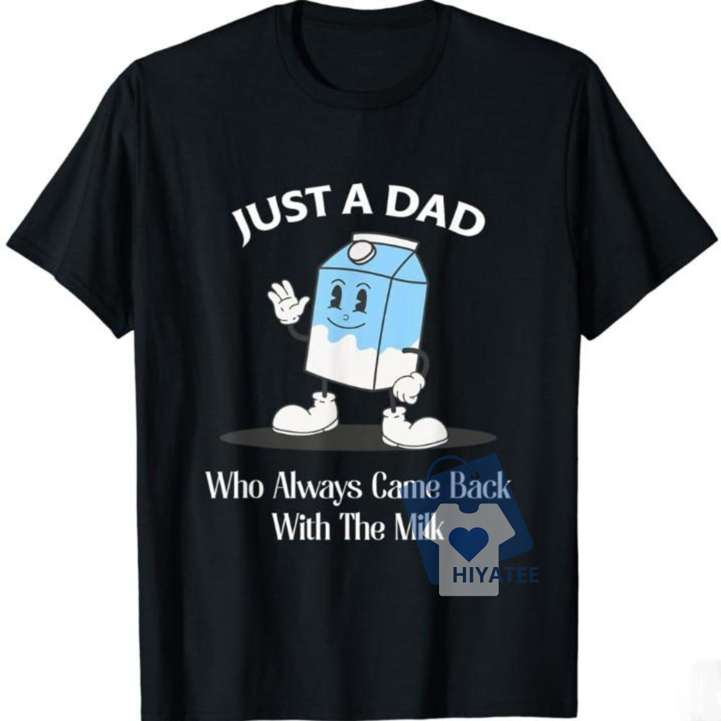 Just A Dad Who Always Came Back With The Milk T-Shirt – Funny Dad Tee – Father's Day Gift – Classic Cotton Menswear