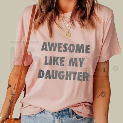 Awesome Like My Daughter T-Shirt – Funny Father’s Day Dad Graphic Tee, Sarcastic Dad Joke Apparel Cool Vintage Fashion Gift