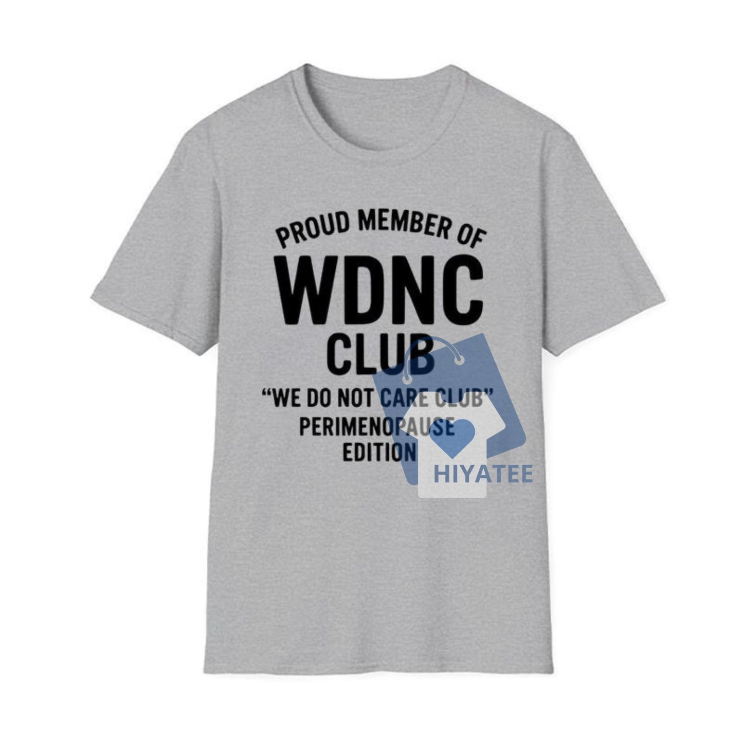 WDNC Club T-Shirt – Proud Member of the We Do Not Care Club (Perimenopause Edition)