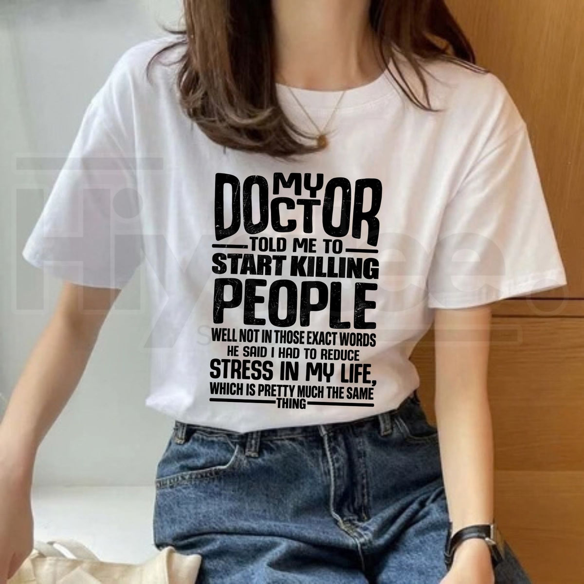 My Doctor Told Me T-Shirt – Funny Stress Humor Quote Graphic Tee