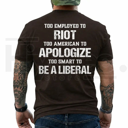 Too Employed Too American Heavyweight Streetwear T-Shirt – Anti-Woke Patriot Back Print Tee