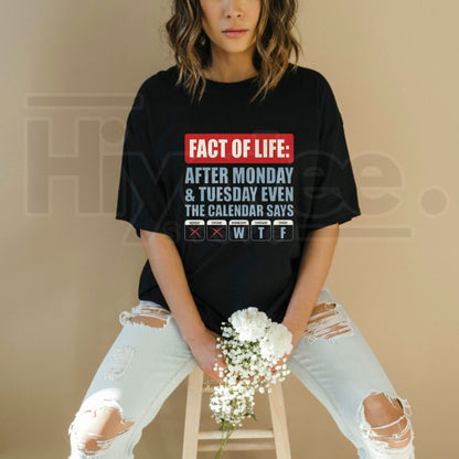 Fact Of Life WTF Calendar T-Shirt – Relatable Weekday Joke Gift Graphic Tee