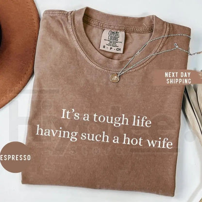 Comfort Colors Tough Life Hot Wife T-Shirt