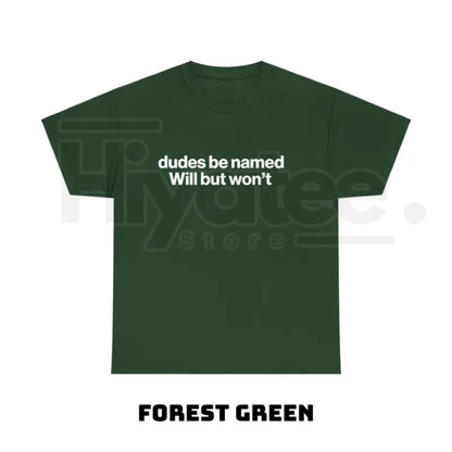 "Dudes Be Named Will But Won't" – Funny Ironic Sarcastic Graphic Top