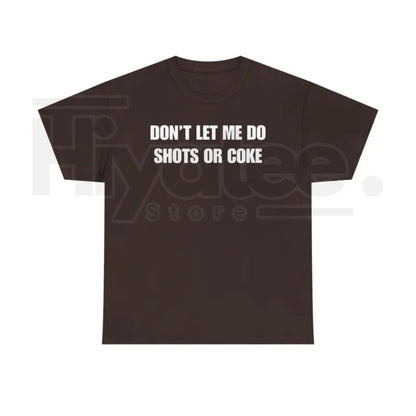 "Don't Let Me" – Funny Alcohol Shots Heavy Cotton Top