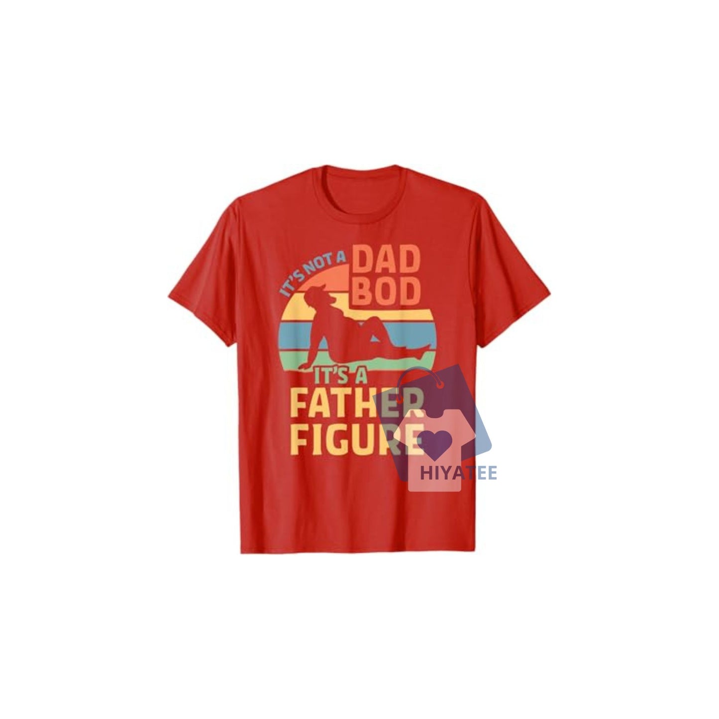 It’s Not a Dad Bod It’s a Father Figure T-Shirt – Funny Retro Tee for Cool Dads