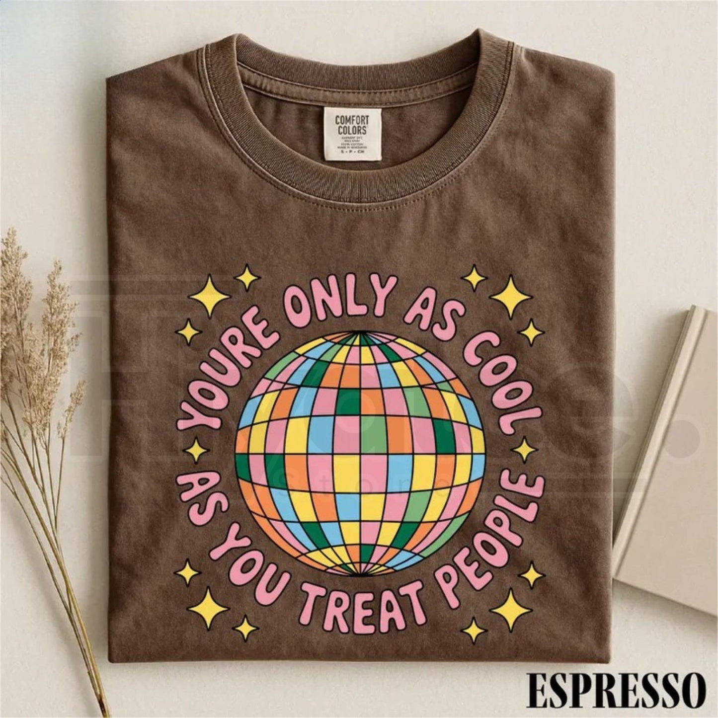 You're Only As Cool As You Treat People Shirt Positive Affirmation Tee