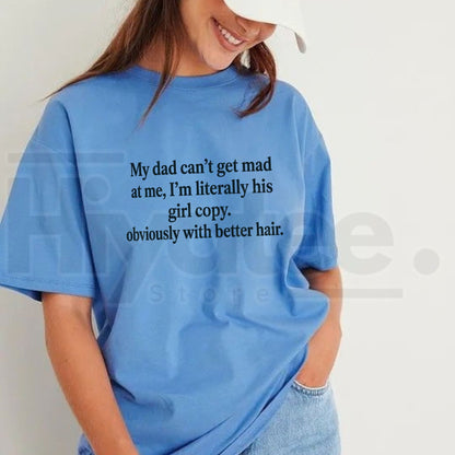 My Dad Can't Be Mad At Me Graphic Tee – Sarcastic Daughter Gift Cotton T-Shirt