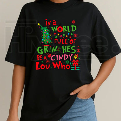 In a World Full of Grinches Be a Cindy Lou Who T-Shirt – Inspirational Christmas Holiday Graphic Tee