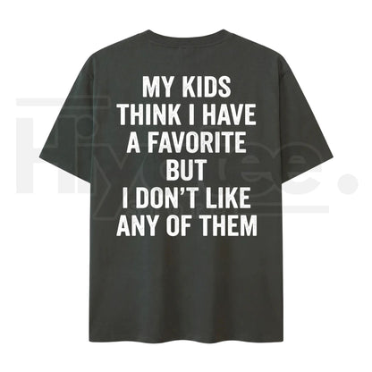 Funny My Kids Think I Have A Favorite T-Shirt – Sarcastic Parenting Humor Tee for Mom & Dad