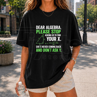 Stop Asking Us To Find Your X T-Shirt – Funny Math Algebra Joke Graphic Tee