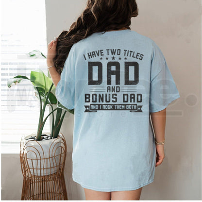 I Have Two Titles Dad and Bonus Dad T-Shirt – Men’s Organic Cotton Stepfather Bold Back Print Tee