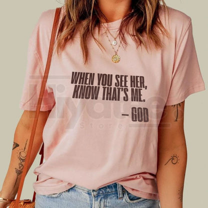 "When You See Her" God T-Shirt – Inspirational Christian Graphic Tee
