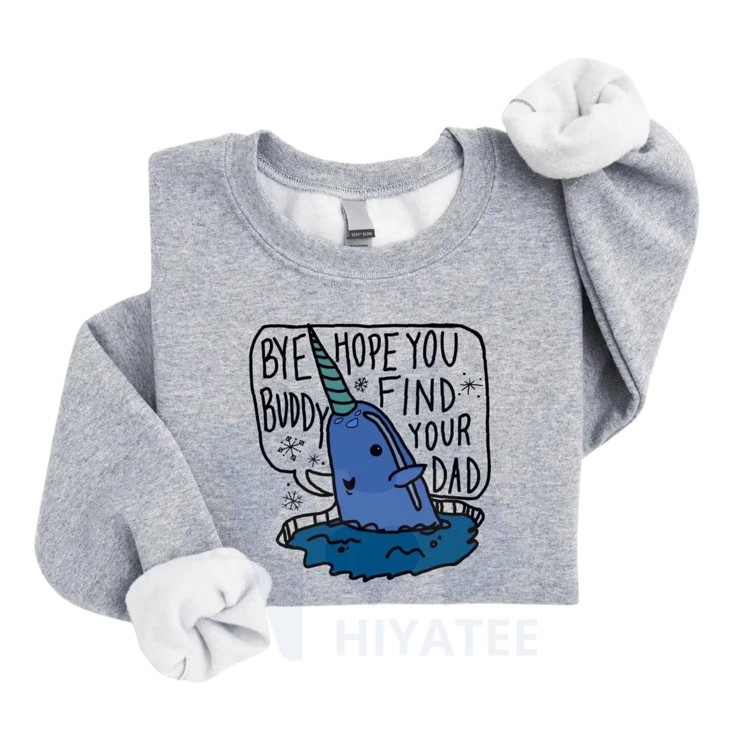 Bye Buddy Hope You Find Your Dad Sweatshirt: Buddy The Elf Christmas Sweatshirt, Funny Christmas Movie Shirt