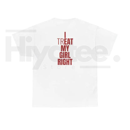 "I Treat My Girl Right" – Romantic Valentine’s Day Graphic Top