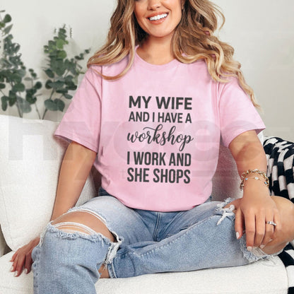 My Wife And I Have A Workshop T-Shirt – Funny Husband Tee