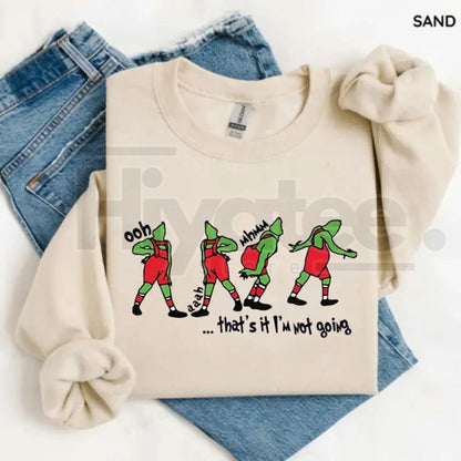 That's It I'm Not Going Sweatshirt: Whimsical Ooh Ah Sweatshirt, Festive Unisex Xmas Movie Sweater, Holiday Grinch Quote