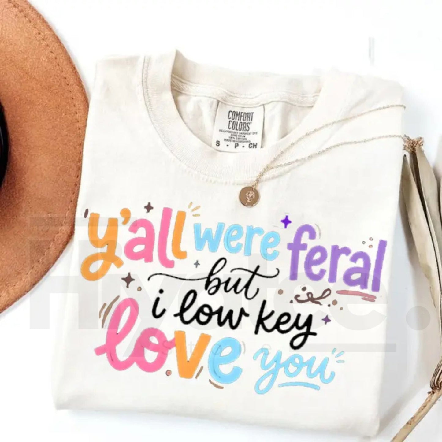 Comfort Colors® Y’all Were Feral But I Low Key Love You Shirt – Funny Teacher Humor Tee