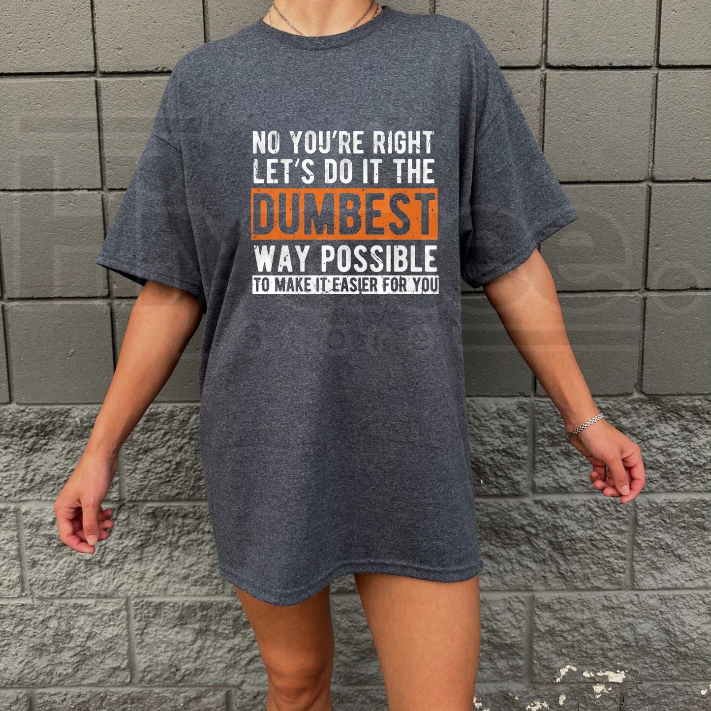 Let’s Do It The Dumbest Way T-Shirt – Funny Work Humor Pun Tee, Sarcastic Office Graphic Shirt