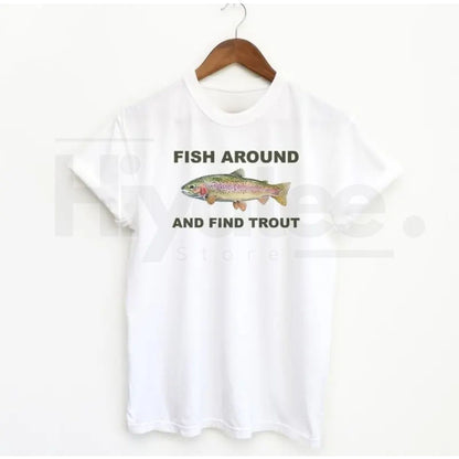 "Fish Around And Find Trout" Classic T-Shirt – Funny Fishing Lover Graphic Tee