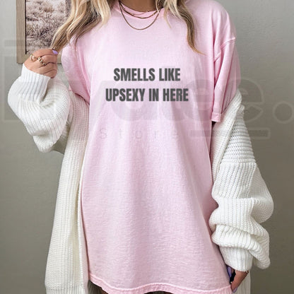 Smells Like Up Sexy In Here T-Shirt – Funny What’s Up Sexy Graphic Tee
