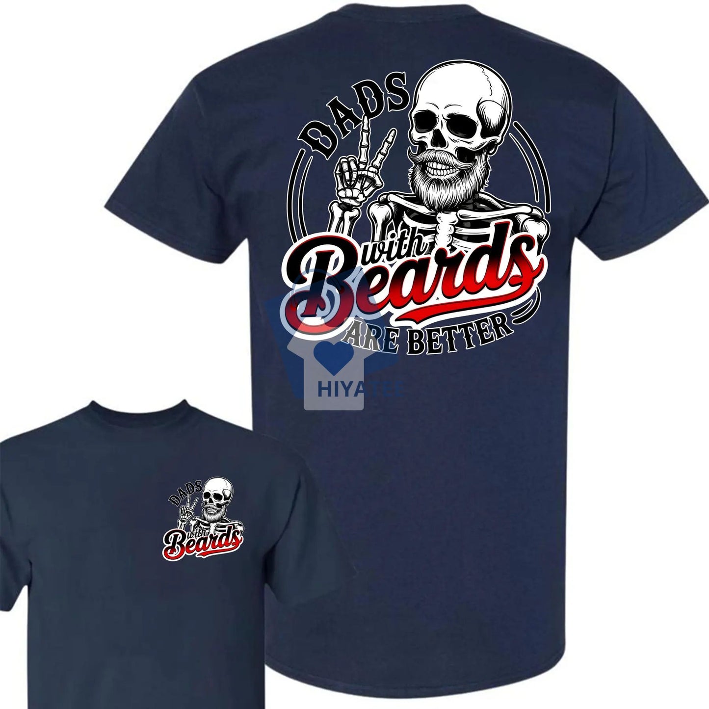 Dad With Beards Are Better T-Shirt – Funny 2-Sided Skeleton Dad Graphic Tee for Father’s Day