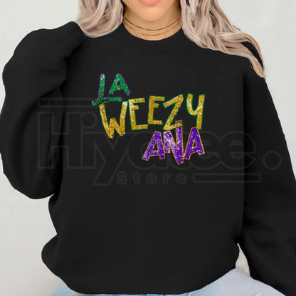 La Weezy Ana Sweatshirt: Funny Mardi Gras 2026 Louisiana Crewneck
