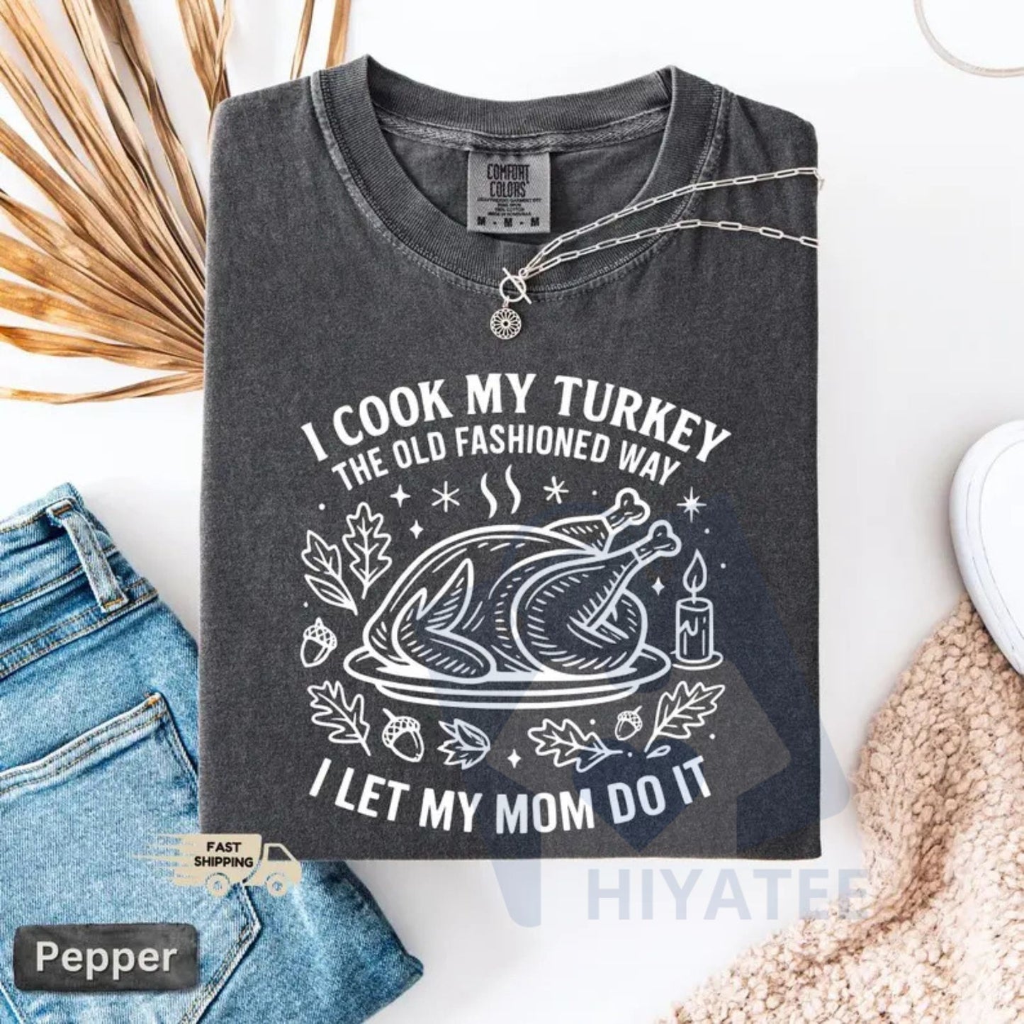 Comfort Colors "I Cook My Turkey The Old Fashioned Way I Let My Mom Do It" T-Shirt – Funny Thanksgiving Retro Family Dinner Tee