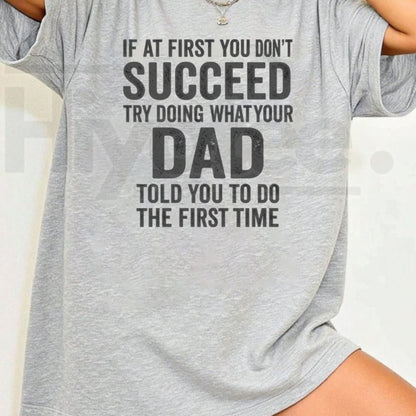 If At First You Don't Succeed Funny Sarcastic Dad Saying T-Shirt